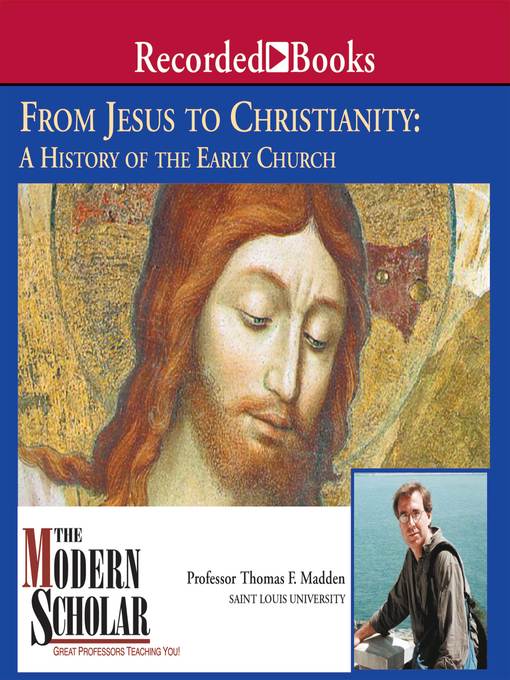 Title details for From Jesus to Christianity by Thomas F. Madden - Available